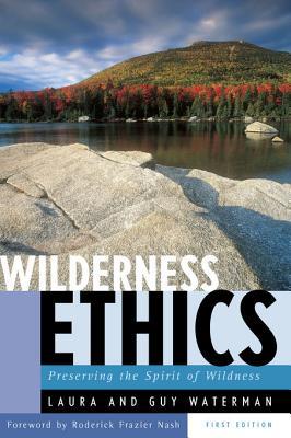 Wilderness Ethics: Preserving the Spirit of Wildness: Preserving the Spirit of the Wilderness