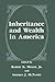 Inheritance and Wealth in America by Robert K. Miller Jr.