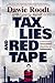 Tax, Lies and Red Tape: Confessions of an Unreconstructed Neoliberal Fundamentalist