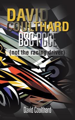 David Coulthard Bsc Pgce: Not the Racing Driver