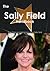 The Sally Field Handbook - Everything You Need to Know about Sally Field