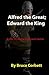 Alfred the Great; Edward the King (The King Edward Sagas)