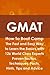 GMAT How to Boot Camp: The Fast and Easy Way to Learn the Basics with 126 World Class Experts Proven Tactics, Techniques, Facts, Hints, Tips and Advice