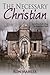 The Necessary Christian: An End-Time World Is Dying for a Resuscitated Church
