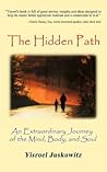 The Hidden Path: An Extraordinary Journey of the Mind, Body and Soul