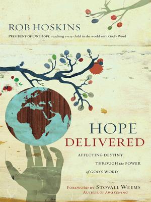 Hope Delivered: Affecting Destiny Through the Power of God's Word (Kindle Edition)