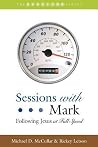 Sessions with Mark: Following Jesus at Full Speed Sessions with Mark: Following Jesus at Full Speed