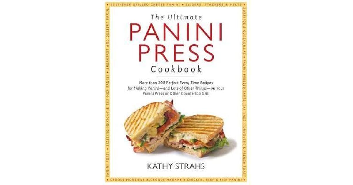 The Ultimate Panini Press Cookbook by Kathy Strahs