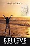 Believe: Proof that God is Real
