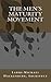 The Men's Maturity Movement by Larry-Michael Hackenberg