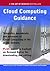 Cloud Computing Guidance - Real World Application, Templates, Documents, and Examples of the Use of Cloud Computing in the Public Domain. Plus Free Access to Membership Only Site for Downloading.