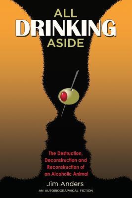 All Drinking Aside: The Destruction, Deconstruction and Reconstruction of an Alcoholic Animal