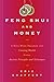 Feng Shui and Money: A Nine-Week Program for Creating Wealth Using Ancient Principles and Techniques