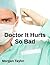 Doctor It Hurts So Bad