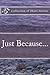 Just Because...: A collection of short stories