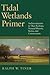 Tidal Wetlands Primer: An Introduction to Their Ecology, Natural History, Status, and Conservation