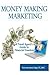 Money Making Marketing: a T...