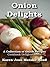 Onion Delights: A Collection of Onion Recipes (Cookbook Delights)