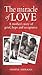 The Miracle of Love: A Mother's Story of Grief, Hope and Acceptance