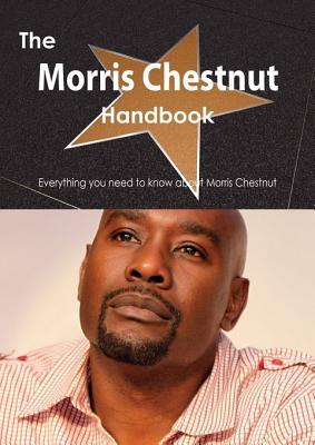 The Morris Chestnut Handbook - Everything You Need to Know about Morris Chestnut