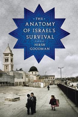 The Anatomy of Israel's Survival (Kindle Edition)