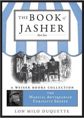 The Book of Jasher, Part Two: Magical Antiquarian, a Weiser Books Collection
