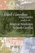 The South Carolina Encyclopedia Guide to the American Revolution in South Carolina