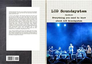 The LCD Soundsystem Handbook - Everything You Need to Know about LCD Soundsystem