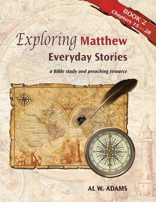 Exploring Matthew:: Everyday Stories: A Bible Study and Preaching Resource Book 2 (Exploring...Everyday Stories)