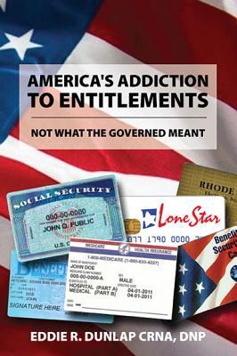 America's Addiction to Entitlements: Not What the Governed Meant