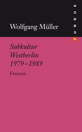 Subkultur Westberlin 1979-1989. Freizeit. (Hardcover)