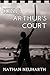 King Arthur's Court by Nathan Neuharth