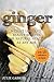 Ginger: Weight Loss and Beauty Secrets for Natural Health at Any Age