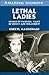 Lethal Ladies: Crimes of Passion, Tales of Deceit and Treachery! (Amazing Stories)