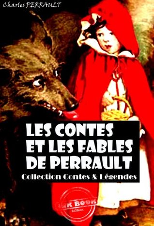 Les contes et les fables de Perrault: édition intégrale