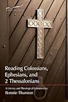 Reading Colossians, Ephesians, & 2 Thessalonians: A Literary and Theological Commentary (Reading the New Testament)