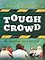 Tough Crowd: My Adventures ...