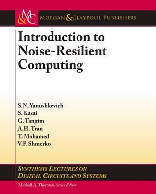 Computing Under Uncertainty: Noise- And Fault-Tolerant Nano-Scale Logic Design