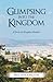 Glimpsing Into the Kingdom: A Series on Kingdom Parables