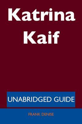 Katrina Kaif - Unabridged Guide