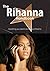 The Rihanna Handbook - Everything You Need to Know about Rihanna