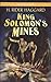 King Solomon's Mines by H. Rider Haggard