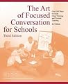 The Art of Focused Conversation for Schools, Third Edition by Jo Nelson The Art of Focused Conversation for Schools, Third Edition by Jo Nelson