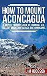 How To Mount Aconcagua by Jim  Hodgson