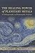 The Healing Power of Planetary Metals in Anthroposophic and Homeopathic Medicine