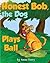 Honest Bob, The Dog, Plays Ball by Anne Terry