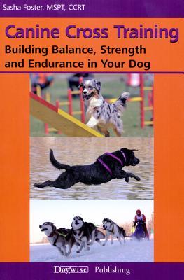 Canine Cross Training: Building Balance, Strength and Endurance in Your Dog (Kindle Edition)