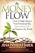 The Money Flow: How to Make Money Your Friend and Ally, Have a Great Life, and Improve the World