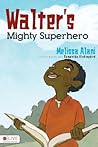 Walter's Mighty Superhero by Melissa Alani