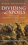 Book cover for Dividing the Spoils: The War for Alexander the Great's Empire